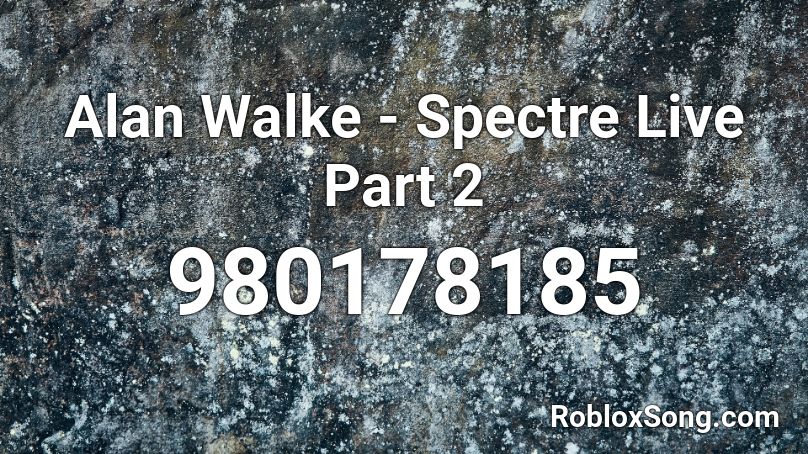 Alan Walke - Spectre Live Part 2 Roblox ID