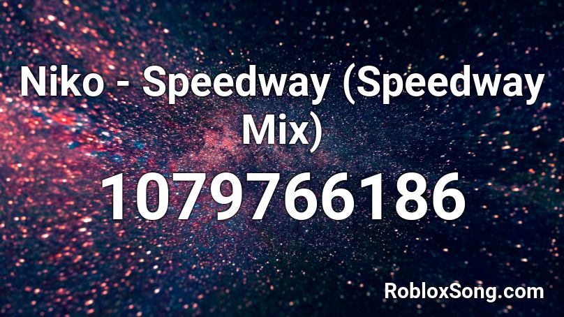 Niko - Speedway (Speedway Mix) Roblox ID
