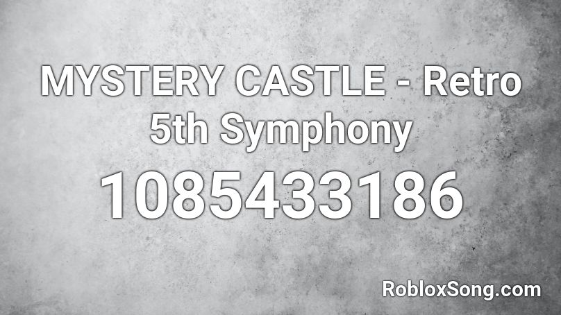 MYSTERY CASTLE - Retro 5th Symphony Roblox ID