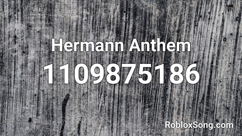 Hermann Anthem Roblox ID