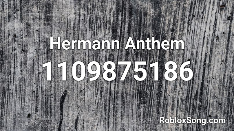 Hermann Anthem Roblox ID
