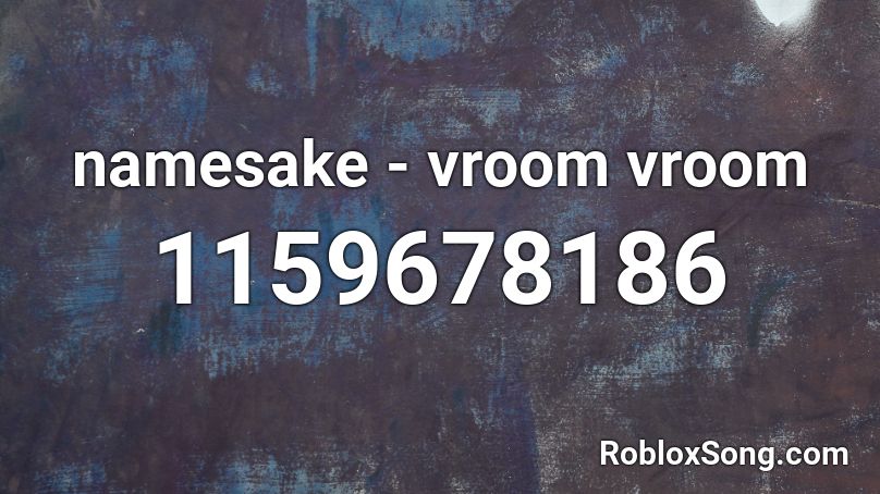 Namesake Vroom Vroom Roblox Id Roblox Music Codes - wheels on the bus roblox id