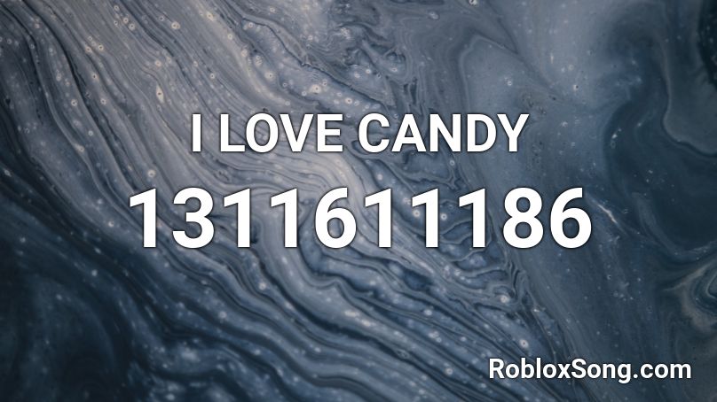 I LOVE CANDY Roblox ID