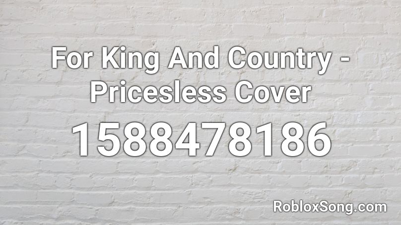 For King And Country - Pricesless Cover Roblox ID