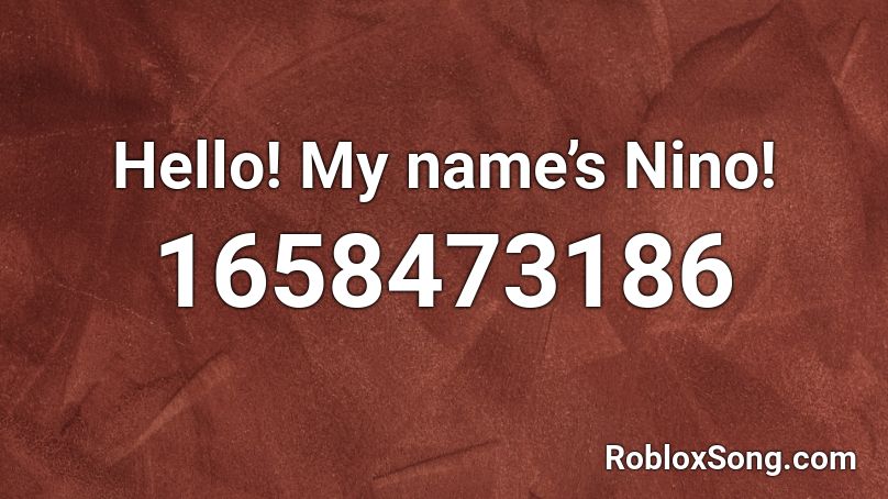 Hello! My name’s Nino! Roblox ID