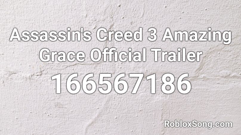 Assassin's Creed 3 Amazing Grace Official Trailer Roblox ID