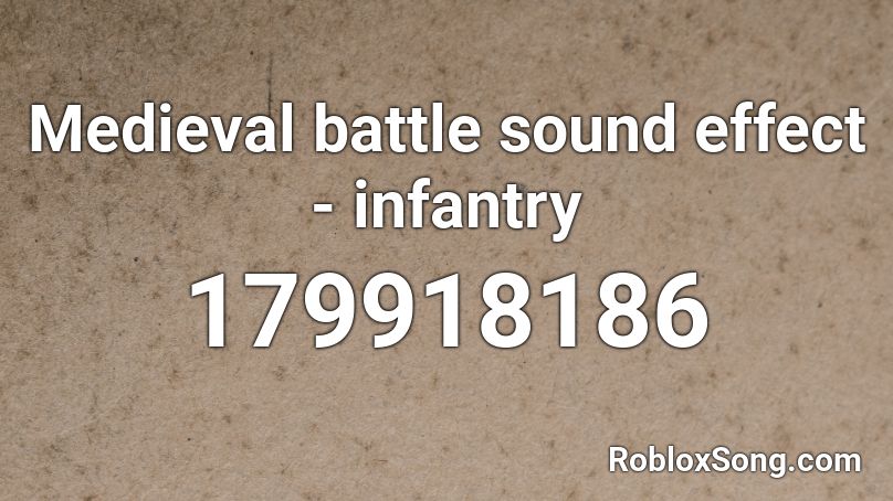 Medieval Battle Sound Effect Infantry Roblox Id Roblox Music Codes - poop sound effects roblox id