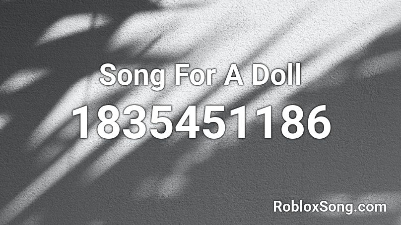 Song For A Doll Roblox ID