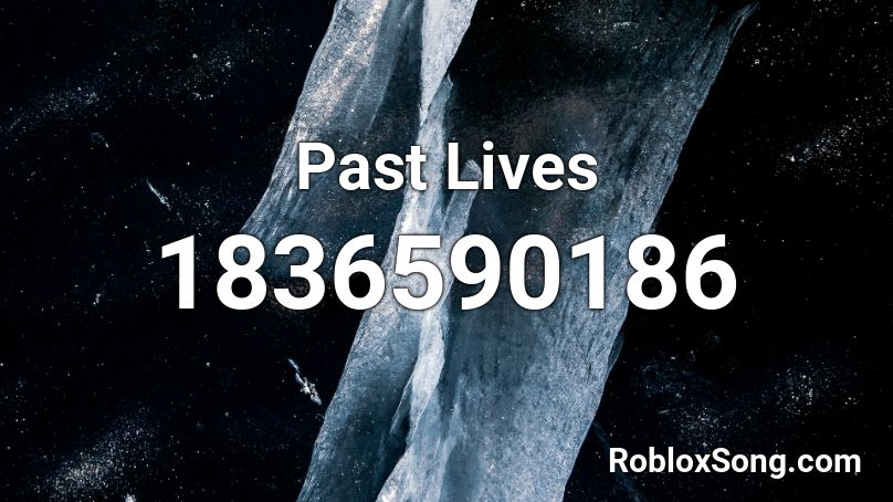 Past Lives Roblox ID - Roblox music codes