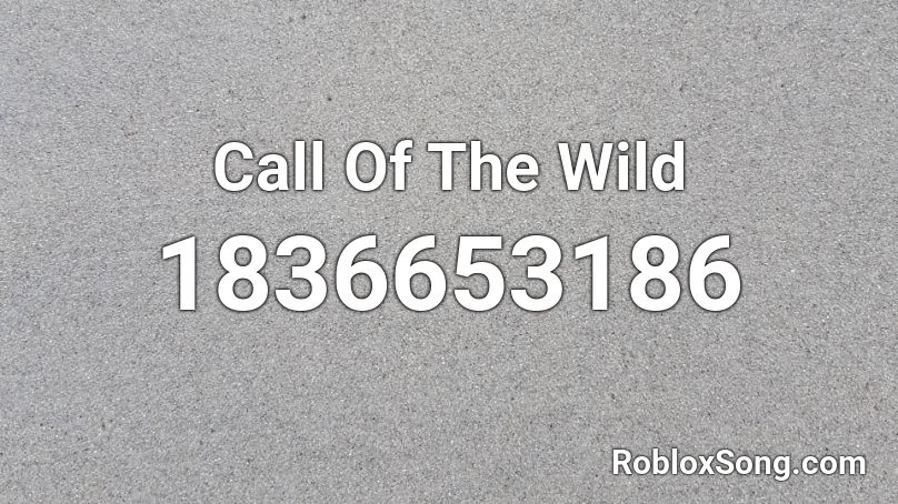 Call Of The Wild Roblox ID