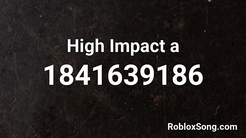 High Impact a Roblox ID