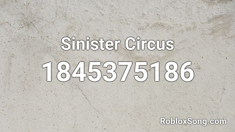 Sinister Circus Roblox ID