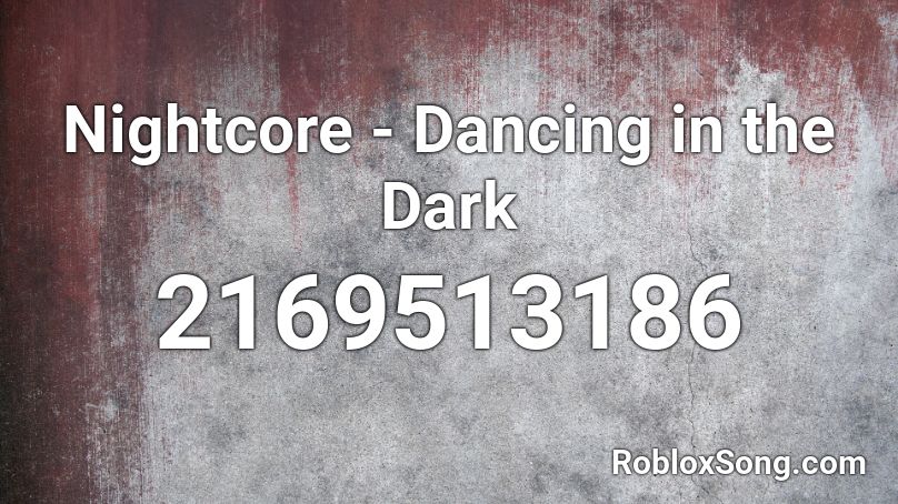 Nightcore - Dancing in the Dark Roblox ID