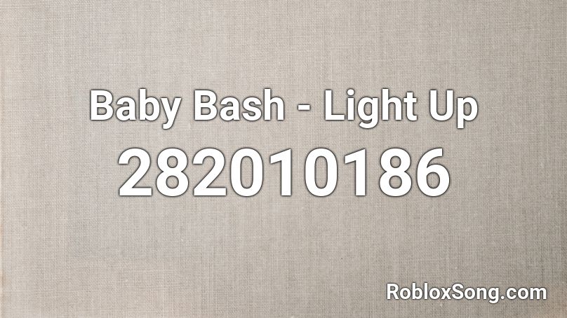Baby Bash - Light Up Roblox ID