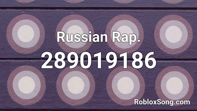 Russian Rap Roblox Id Roblox Music Codes - roblox russian rap