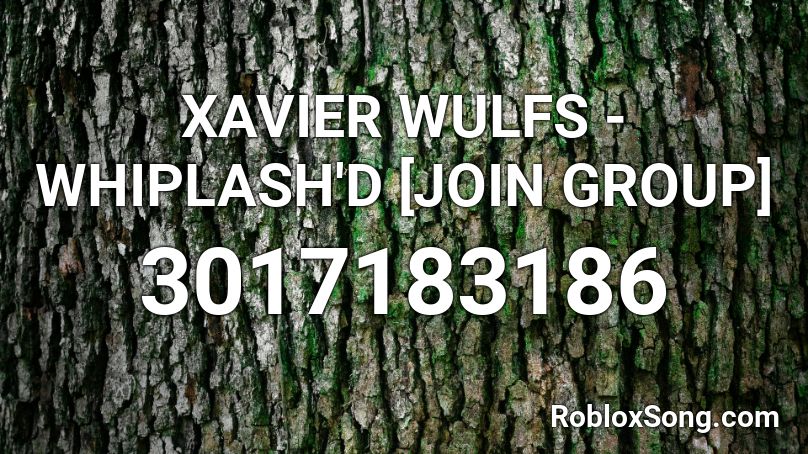 XAVIER WULFS - WHIPLASH'D [JOIN GROUP] Roblox ID