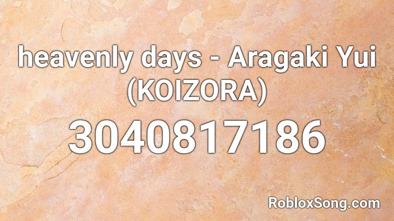 heavenly days - Aragaki Yui (KOIZORA) Roblox ID