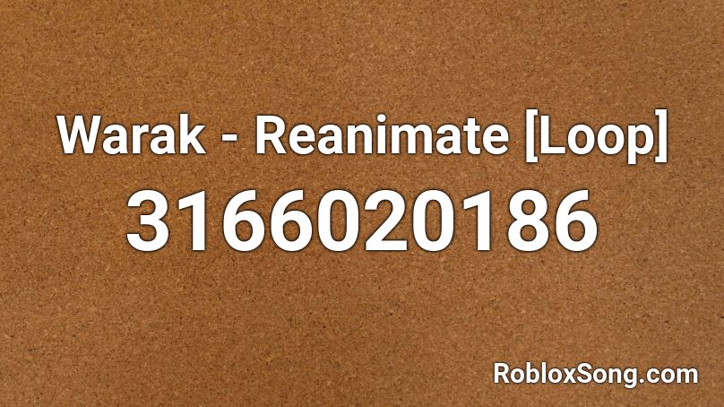 Warak - Reanimate [Loop] Roblox ID