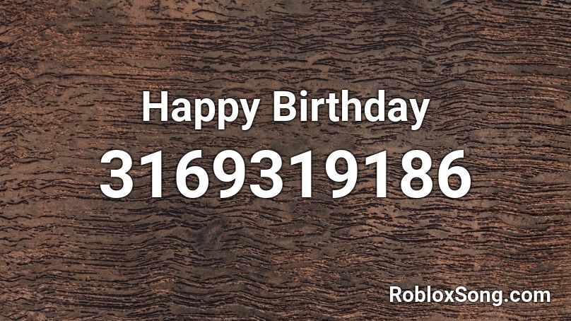 Happy Birthday (LOUD) Roblox ID - Roblox music codes