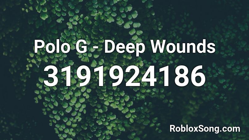 Polo G Deep Wounds Roblox Id Roblox Music Codes - polo g roblox music codes