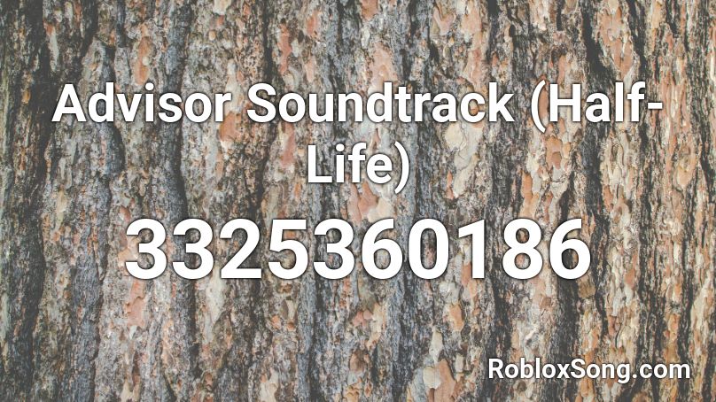 Advisor Soundtrack (Half-Life) Roblox ID