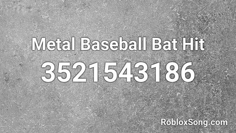 Metal Baseball Bat Hit Roblox ID