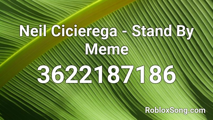 Neil Cicierega - Stand By Meme Roblox ID