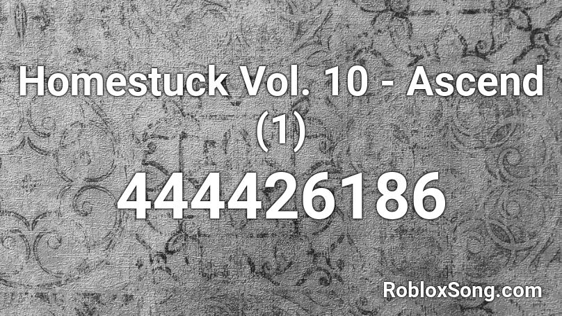 Homestuck Vol 10 Ascend 1 Roblox Id Roblox Music Codes - roblox song id for black homestuck