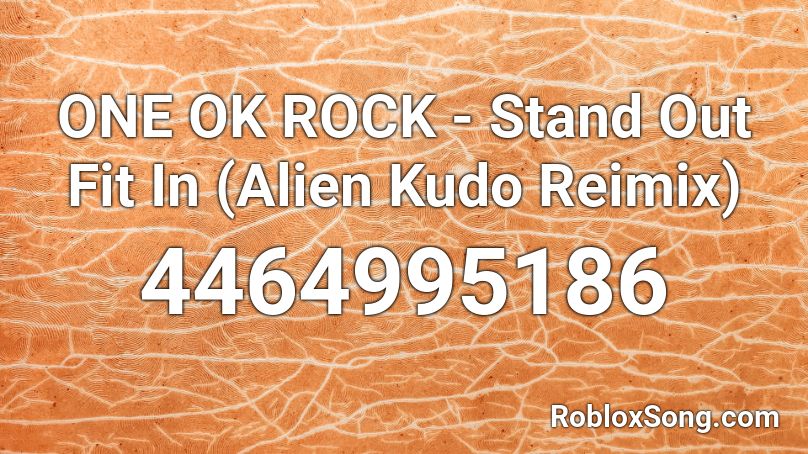 ONE OK ROCK - Stand Out Fit In (Alien Kudo Reimix) Roblox ID