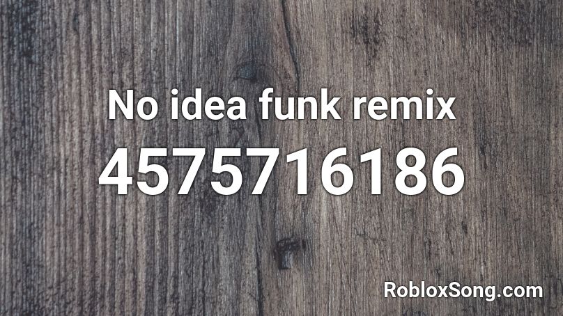 No idea funk remix Roblox ID