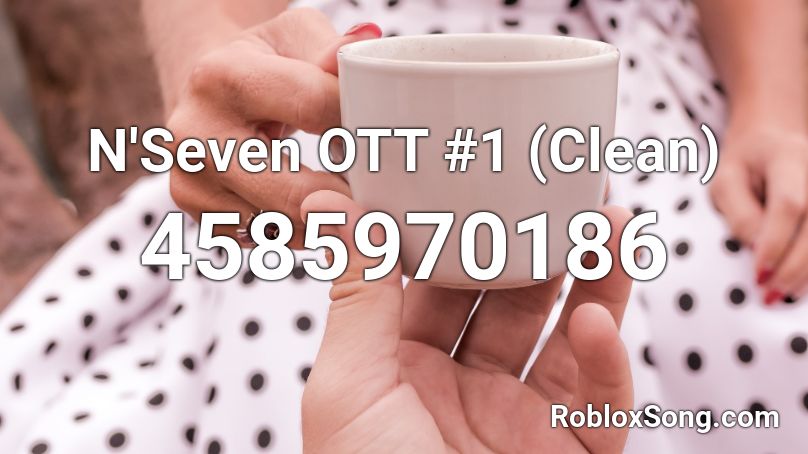 N'Seven OTT #1 (Clean) Roblox ID