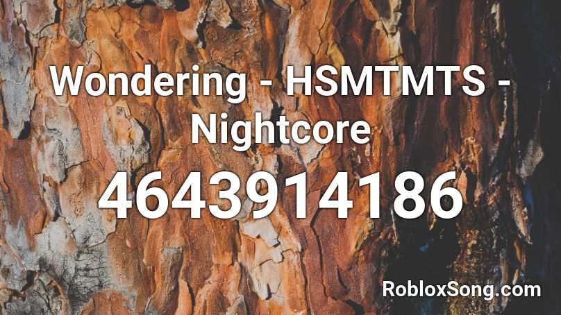 Wondering Hsmtmts Nightcore Roblox Id Roblox Music Codes - beautiful roblox id bazzi