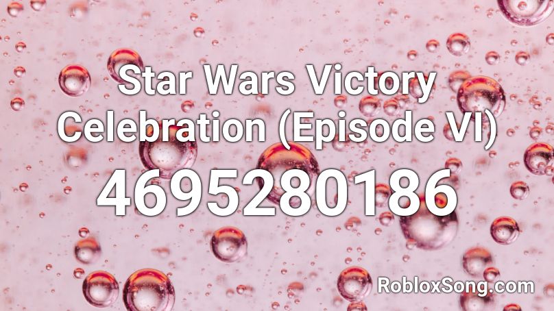 Star Wars Victory Celebration (Episode VI) Roblox ID