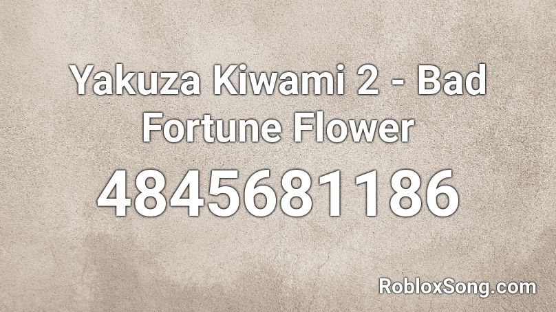 Yakuza Kiwami 2 - Bad Fortune Flower Roblox ID