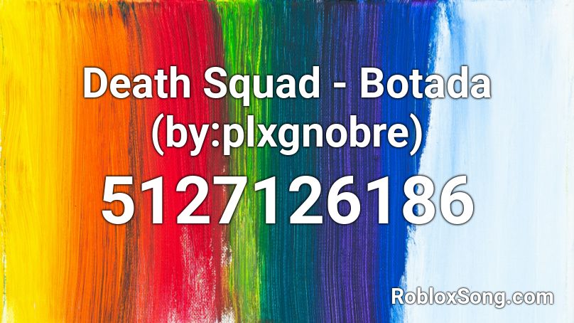 Death Squad - Botada (by:plxgnobre) Roblox ID