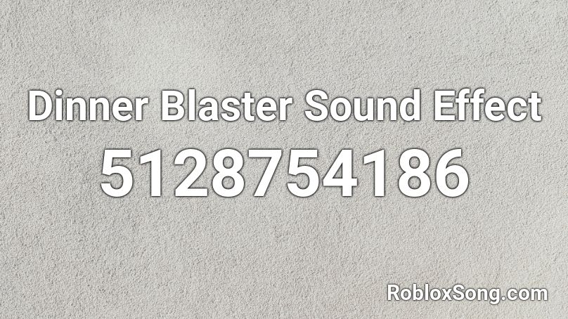 Dinner Blaster Sound Effect Roblox ID