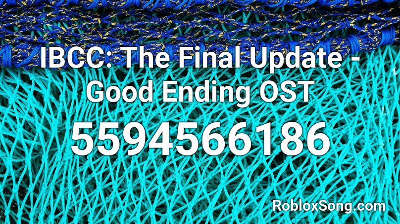 IBCC: The Final Update - Good Ending OST Roblox ID