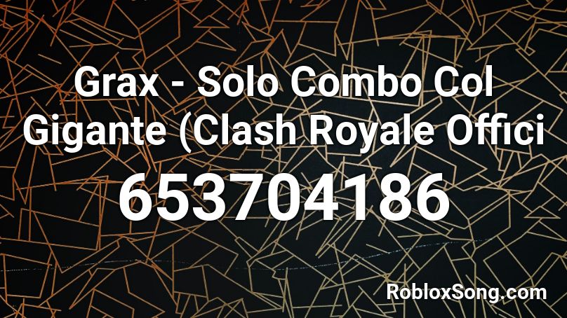 Grax - Solo Combo Col Gigante (Clash Royale Offici Roblox ID