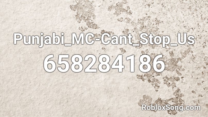 Punjabi_MC-Cant_Stop_Us Roblox ID