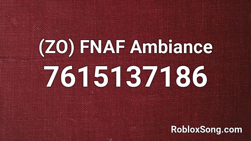 (ZO) FNAF Ambiance Roblox ID