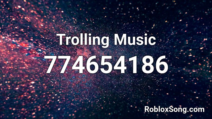 Trolling Music Roblox ID