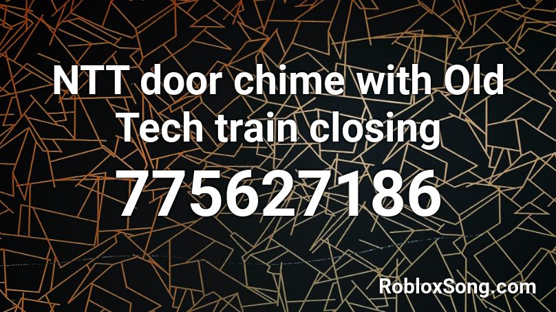 NTT door chime with Old Tech train closing Roblox ID