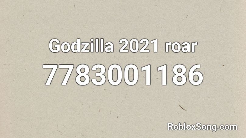 Godzilla 2021 roar Roblox ID