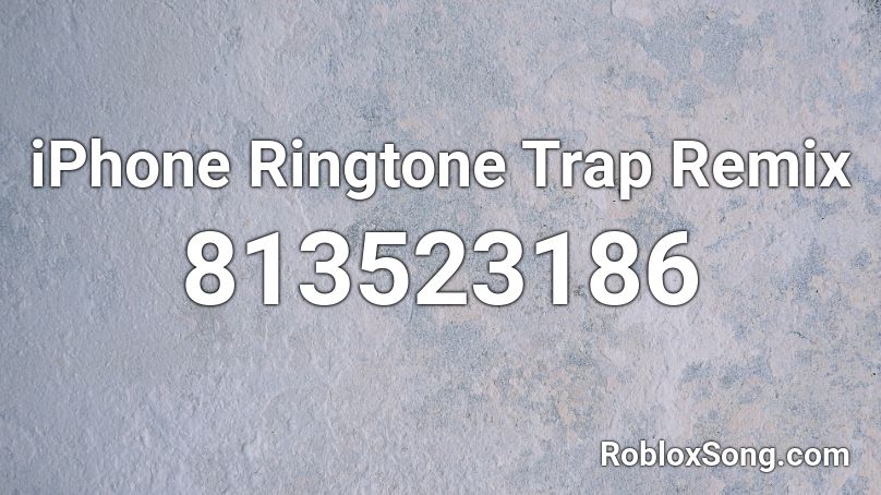 iPhone Ringtone Trap Remix Roblox ID