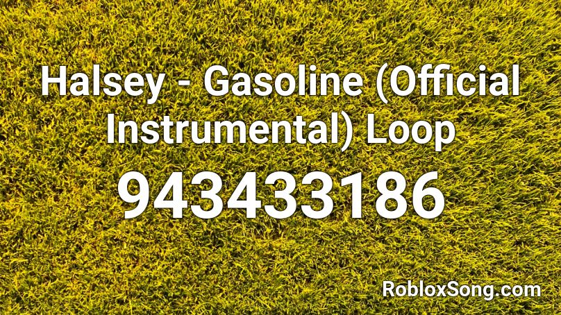 Halsey - Gasoline (Official Instrumental) Loop Roblox ID