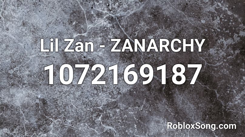 Lil Zan - ZANARCHY Roblox ID