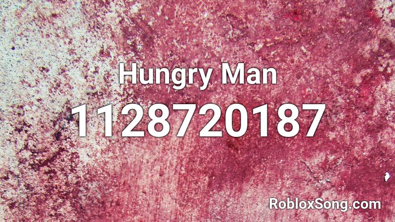 Hungry Man Roblox ID