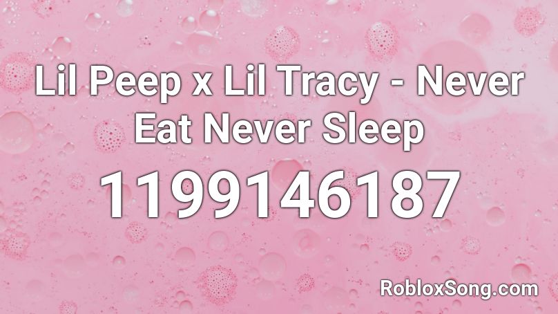 Lil Peep x Lil Tracy - Never Eat Never Sleep Roblox ID