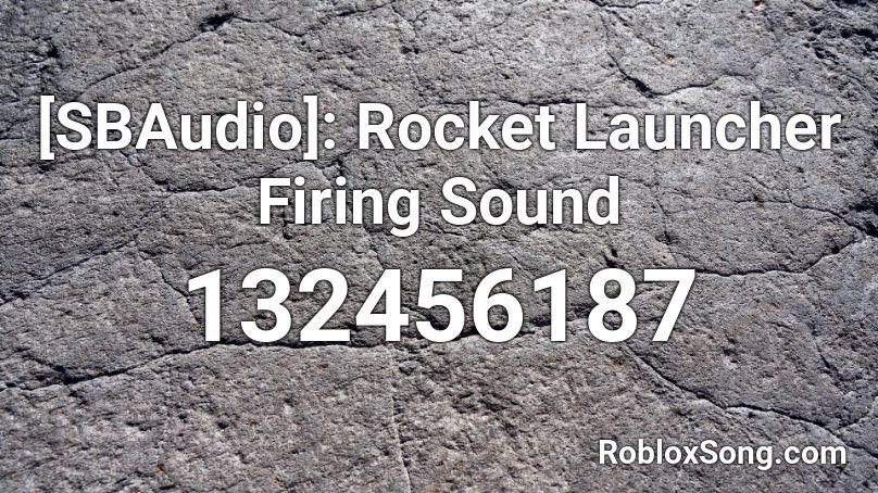 [SBAudio]: Rocket Launcher Firing Sound Roblox ID