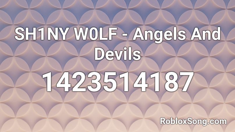 SH1NY W0LF - Angels And Devils Roblox ID